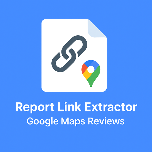 Reviews Report Links Extractor - Google Maps